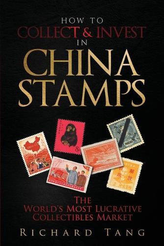 How to Collect & Invest in China Stamps: The World's Most Lucrative Collectibles Market