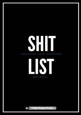 Shit List: Lined Notebook/Journal (7X10Large) (150 Pages)