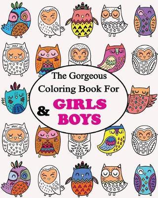 The Gorgeous Colouring Book for Girls & Boys: Relaxing Colouring Book