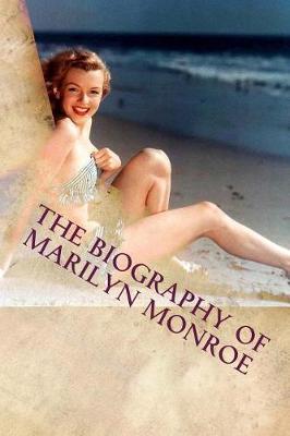 The Biography of Marilyn Monroe