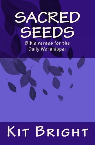 Sacred Seeds: Bible Verses for the Daily Worshipper