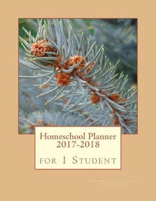 Homeschool Planner 2017-2018 for 1 Student: 45 Dated Weekly Lesson Plan Pages from August 7, 2017 to June 17, 2018