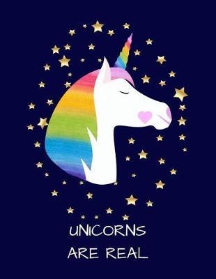 Unicorns Are Real, Sketchbook: Blank Drawing Pad, Extra Large-Made with Standard White Paper-Best for Crayons, pencils, charcoal, ink, Colored Pencils, Watercolor Paints and Very Light Fine Tip Markers