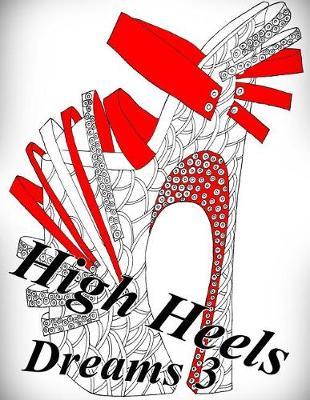 High Heels Dreams 3 - Coloring Book (Adult Coloring Book for Relax)