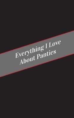 Everything I Love About Panties: A Safe Place For Your Kinky Thoughts
