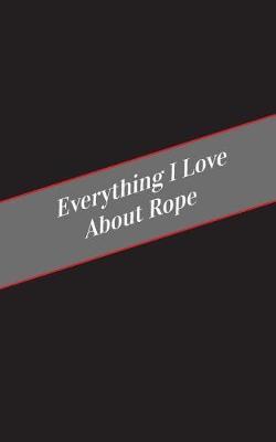 Everything I Love About Rope: A Safe Place For Your Kinky Thoughts