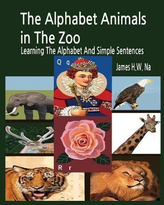 The Alphabet Animals in The Zoo: Learning The Alphabet And Simple Sentences