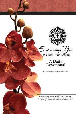 Empowering You to Fulfill Your Destiny: A Daily Devotional