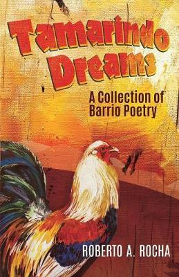 Tamarindo Dreams: A Collection of Barrio Poetry