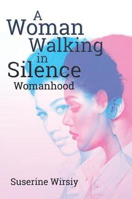 A Woman Walking in Silence: Womanhood
