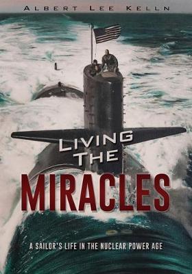Living The MIRACLES: A Sailor's Life in the Nuclear Power Age