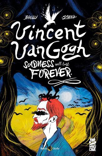 Vincent Van Gogh: Sadness Will Last Foever