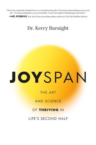 Joyspan: The Art and Science of Thriving in Life's Second Half
