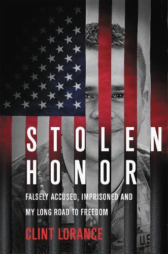 Stolen Honor: Falsely Accused, Imprisoned, and My Long Road to Freedom