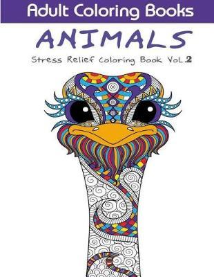 Adult Coloring Books: Animals - Stress Relief Coloring Book VoL.2: relax coloring Book