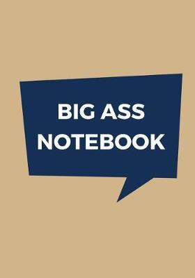 Big Ass Notebook: 500 Pages, Extra Large Notebook, Journal, Diary, Ruled, Nice Brown Tan, Soft Cover (7 X 10)