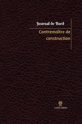 Contremaitre de construction Journal de bord: Registre, 100 pages, 15,24 x 22,86 cm