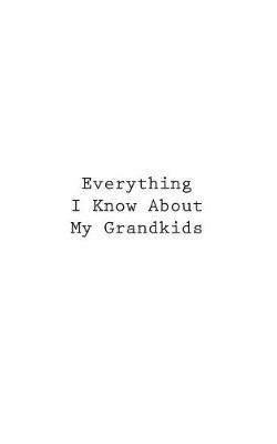 Everything I Know About My Grandkids