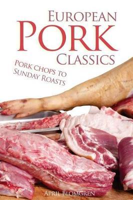 European Pork Classics: Pork Chops to Sunday Roasts