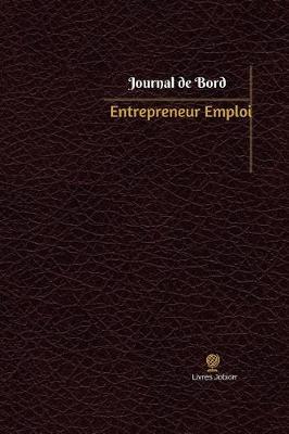 Entrepreneur Emploi Journal de Bord: Registre, 100 Pages, 15,24 X 22,86 CM