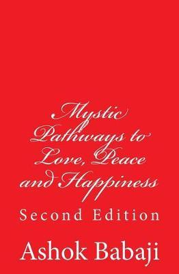 Mystic Pathways to Love, Peace and Happiness: Second Edition