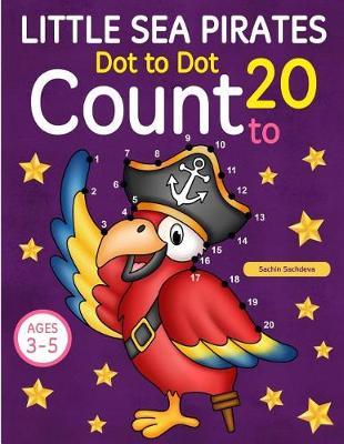 Little Sea Pirates: Dot to Dot Count to 20 (Kids Ages 3-5)