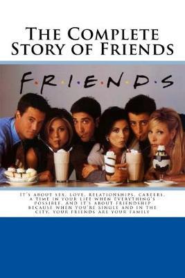The Complete Story of Friends
