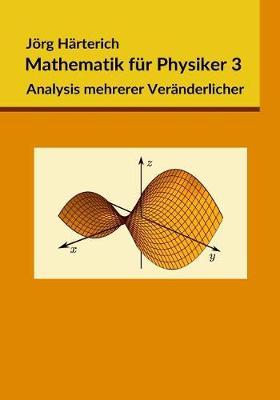 Mathematik für Physiker 3: Mehrdimensionale Differential- und Integralrechnung