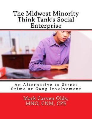 The Midwest Minority Think Tank's Social Enterprise: An Alternative to Street Crime or Gang Involvement