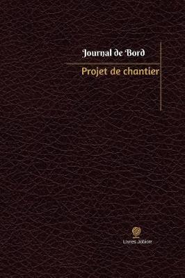 Projet de chantier Journal de bord: Registre, 100 pages, 15,24 x 22,86 cm