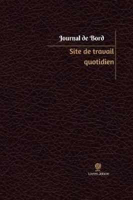 Site de travail quotidien Journal de bord: Registre, 100 pages, 15,24 x 22,86 cm