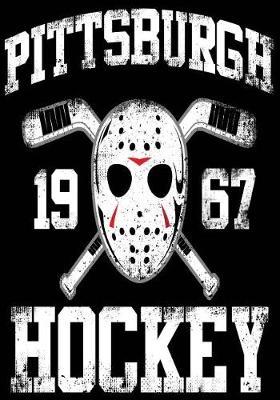 Pittsburgh 1967 Hockey: Hockey Journal & Personal Stats Tracker 100 Games