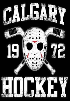 Calgary 1972 Hockey: Hockey Journal & Personal Stats Tracker 100 Games
