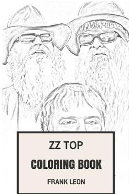 ZZ Top Coloring Book: Texas Blues Rock Fathers Striptease Dance Rock Billygibbons and Dusty Hill Inspired Adult Coloring Book