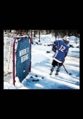 Where It Begins: Hockey Journal & Personal STATS Tracker 100 Games