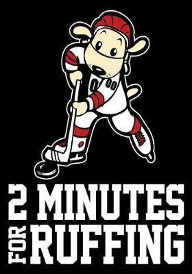 2 Minutes For Ruffing: Hockey Journal & Personal Stats Tracker 100 Games