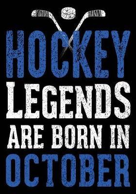 Hockey Legends Are Born In October: Hockey Journal & Personal Stats Tracker 100 Games