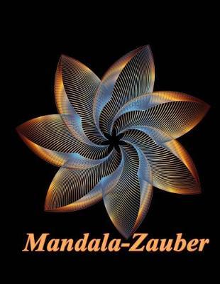 Mandala-Zauber: Magisches Malbuch für Erwachsene: Entspannung und Meditation: Volume 1
