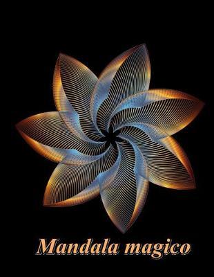 Mandala Magico Volume 1: Antistress Libro Da Colorare Per Adulti