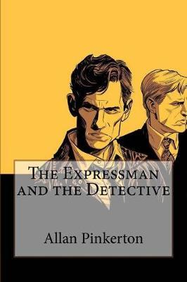 The Expressman and the Detective Allan Pinkerton