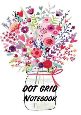 Dot Grid Notebook: Multi Color Flowers: 110 Dot Grid Pages, 7 X 10