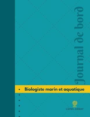 Biologiste marin et aquatique Journal de bord: Registre, 126 pages, 21,59 x 27,94 cm