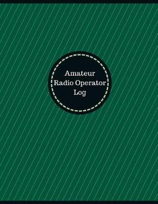 Amateur Radio Operator Log (Logbook, Journal - 126 pages, 8.5 x 11 inches): Amateur Radio Operator Logbook (Professional Cover, Large)