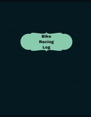 Bike Racing Log (Logbook, Journal - 126 pages, 8.5 x 11 inches): Bike Racing Logbook (Professional Cover, Large)