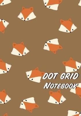 Dot Grid Notebook: Foxs Art: 110 Dot Grid Pages, 7 X 10