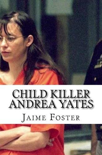 Child Killer Andrea Yates