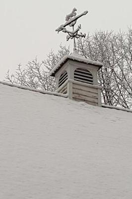 Journal Winter Weathervane Snow Covered Roof: (notebook, Diary, Blank Book)