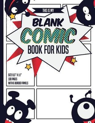 Blank Comic Books for Kids: 100 pages inside & 6 border Staggered panels of each page, Blank Comic Book size 8.5  x 11  4 Friends Monster