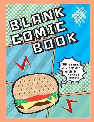 Blank Comic Book: Blank Graphic Novel for Creating Your Own Creativity Ideas by Your Comic Drawing, 100 Pages, 8.5 X 11 Size
