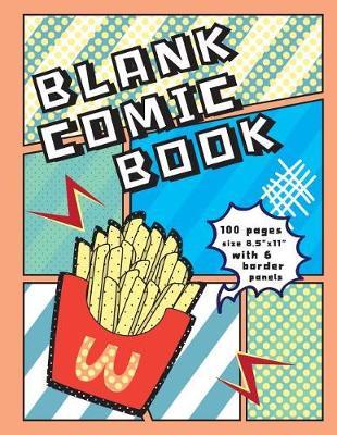 Blank Comic Book: Blank Graphic Novel for Creating Your Own Creativity Ideas by Your Comic Drawing, 100 Pages, 8.5 X 11 Size